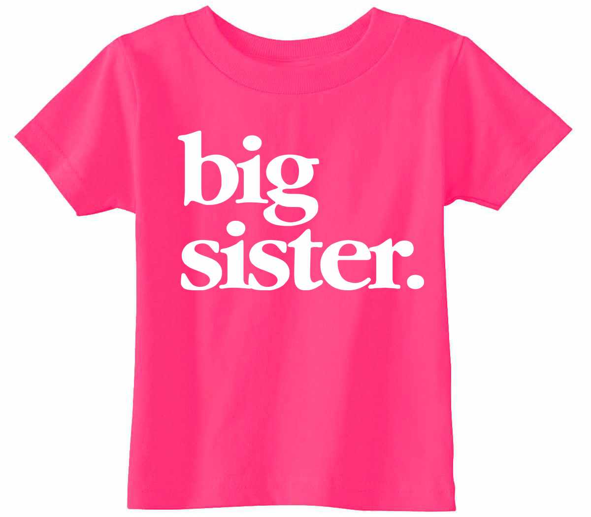 Big Sister on Infant-Toddler T-Shirt (#1319-7)