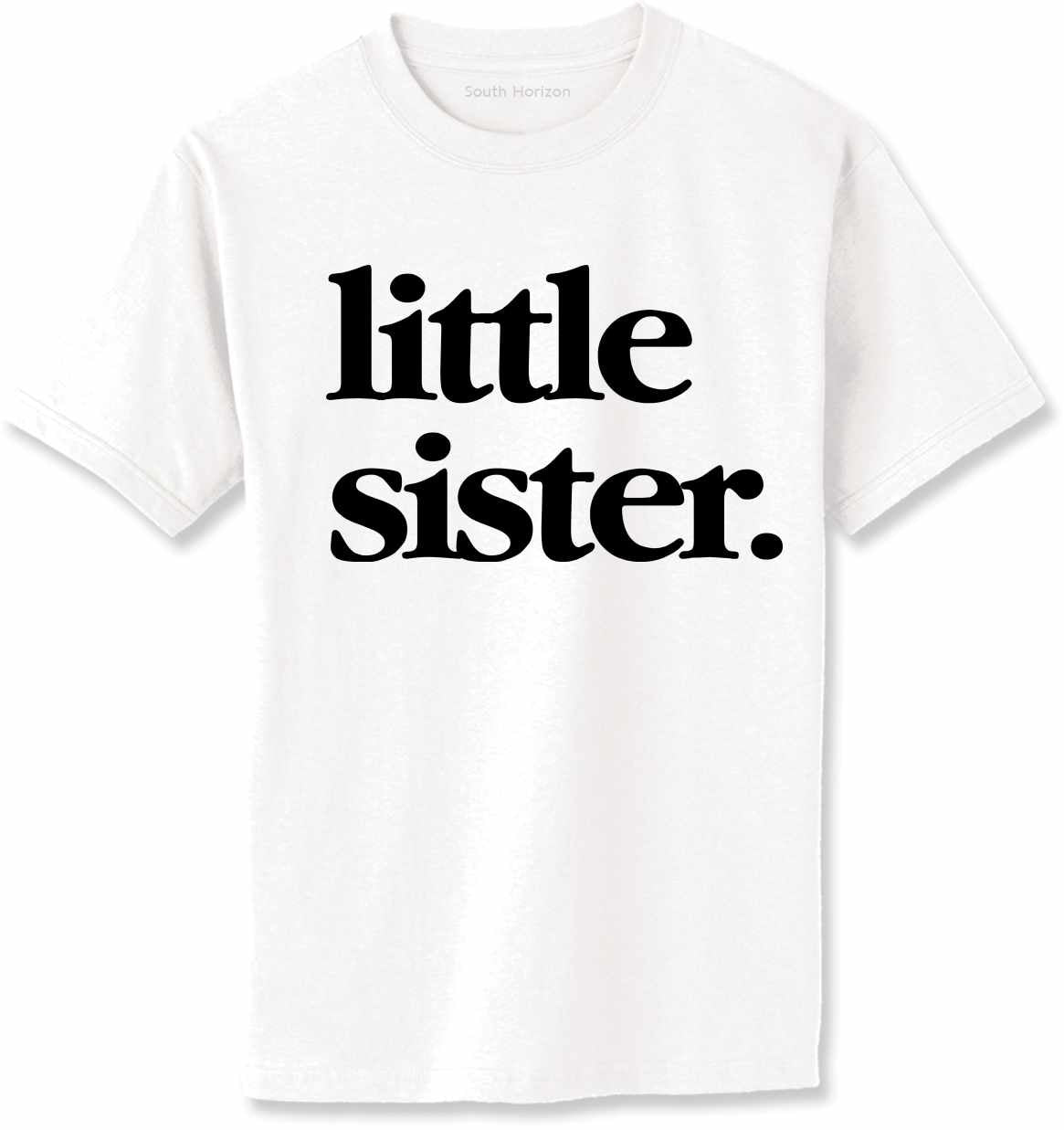 Little Sister on Adult T-Shirt (#1321-1)