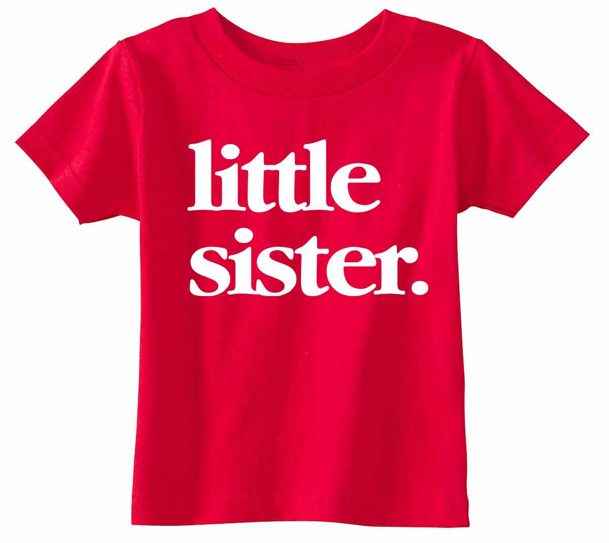 Little Sister on Infant-Toddler T-Shirt (#1321-7)