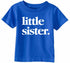 Little Sister on Infant-Toddler T-Shirt