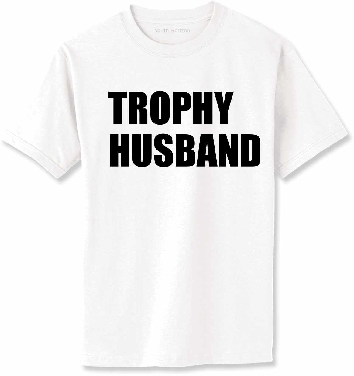 Trophy Husband on Adult T-Shirt (#1326-1)