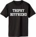 Trophy BoyFriend on Adult T-Shirt