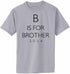 B Is For Brother 2024 on Adult T-Shirt (#1366-1)