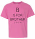 B Is For Brother 2024 on Kids T-Shirt (#1366-201)