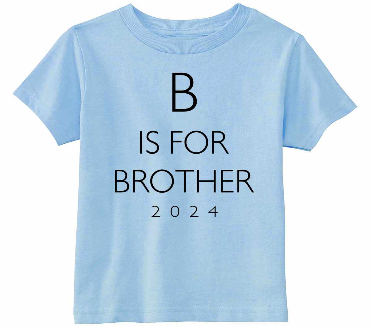 B Is For Brother 2024 on Infant-Toddler T-Shirt (#1366-7)