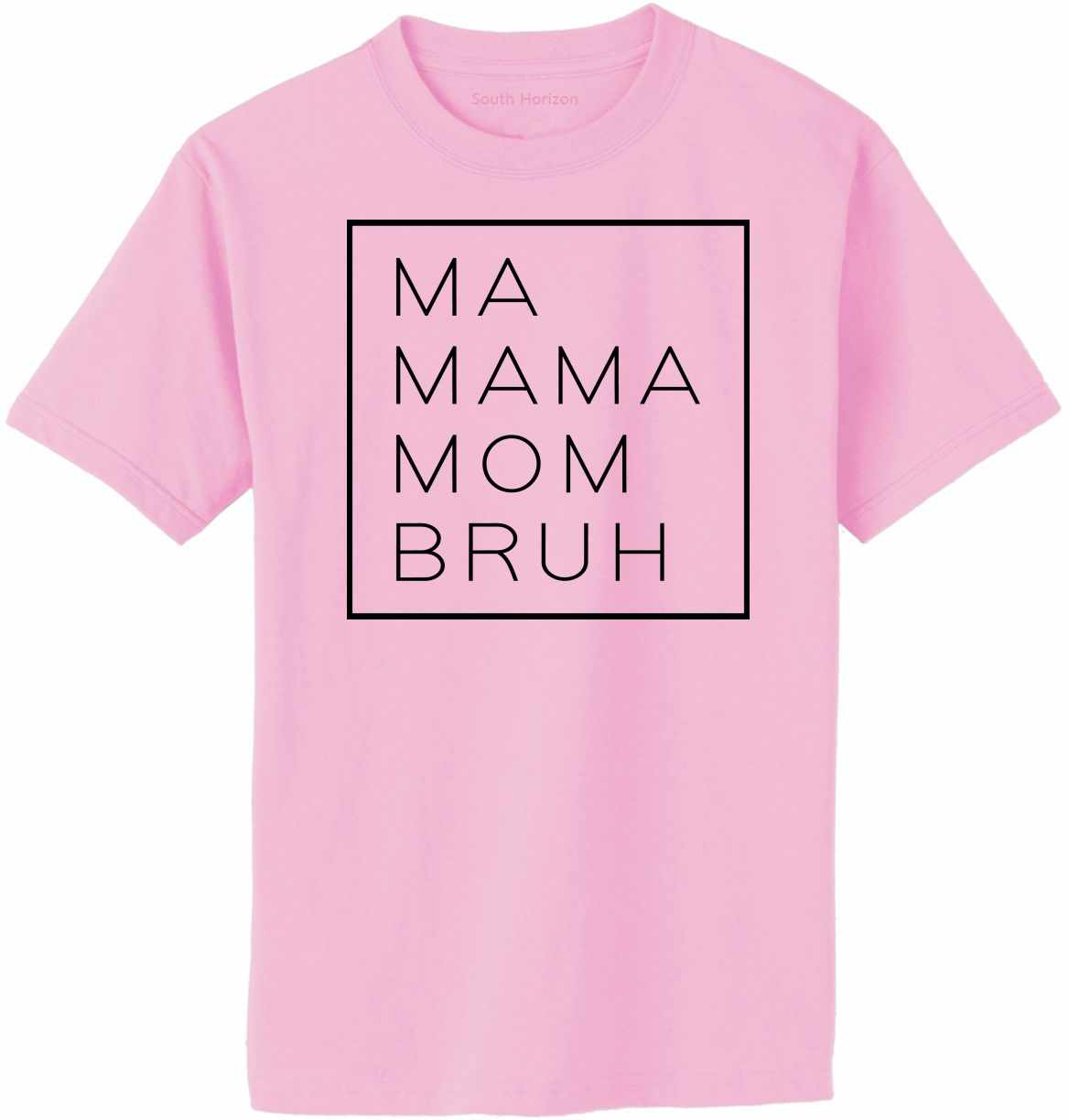Ma, Mama, Mom, Bruh Shirt, Funny Mom on Adult T-Shirt