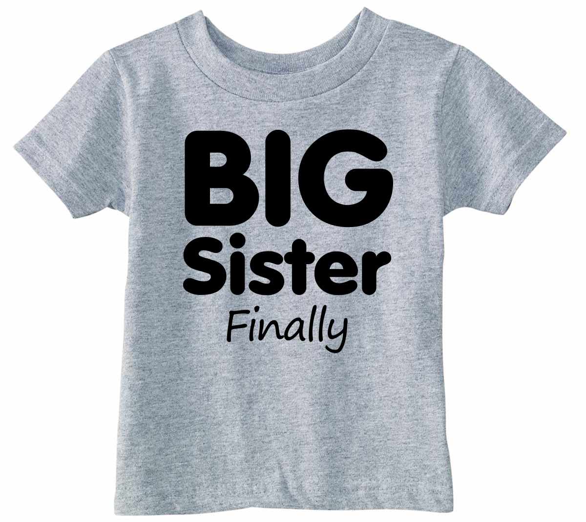 Big Sister Finally on Infant-Toddler T-Shirt (#1376-7)