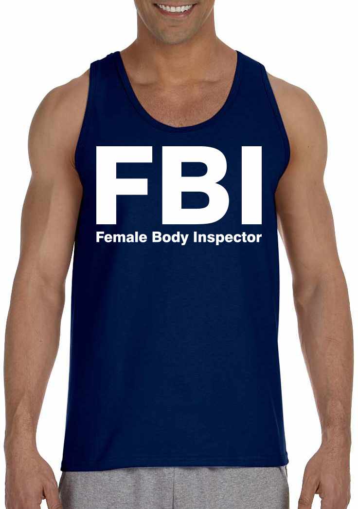 FBI - Female Body Inspector on Mens Tank Top (#16-5)