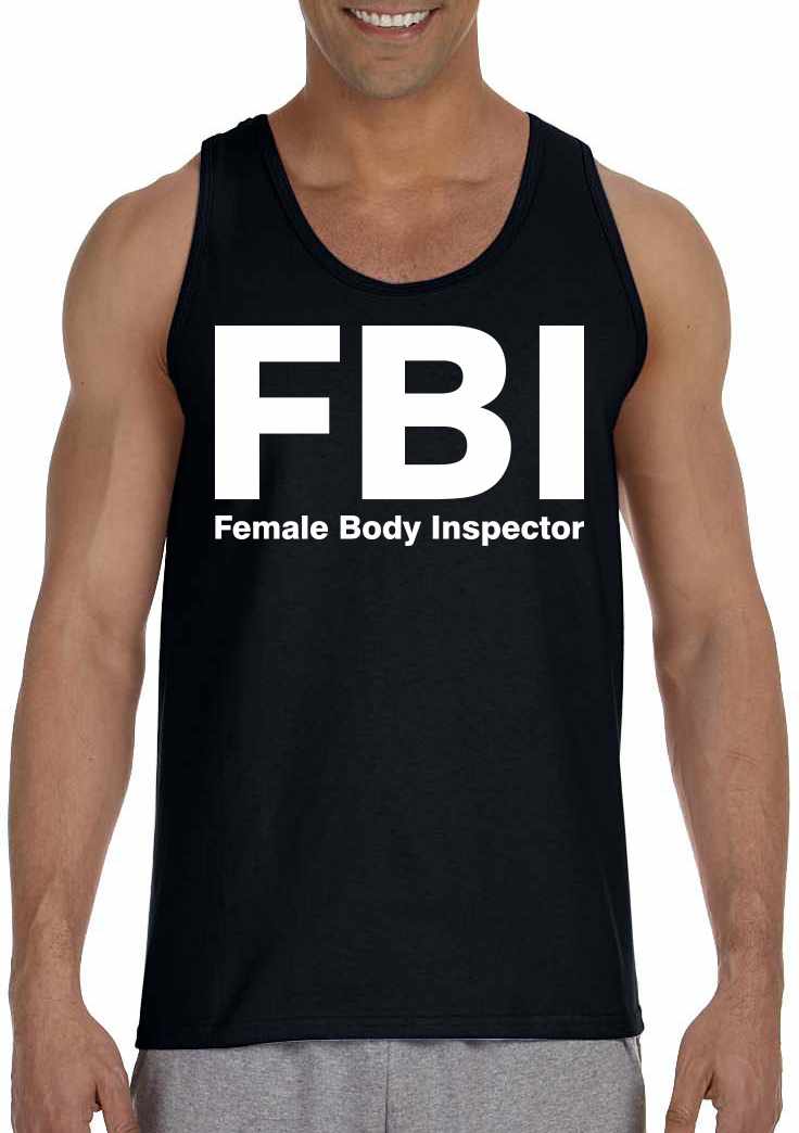 FBI - Female Body Inspector on Mens Tank Top