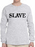 SLAVE on Long Sleeve Shirt (#233-3)