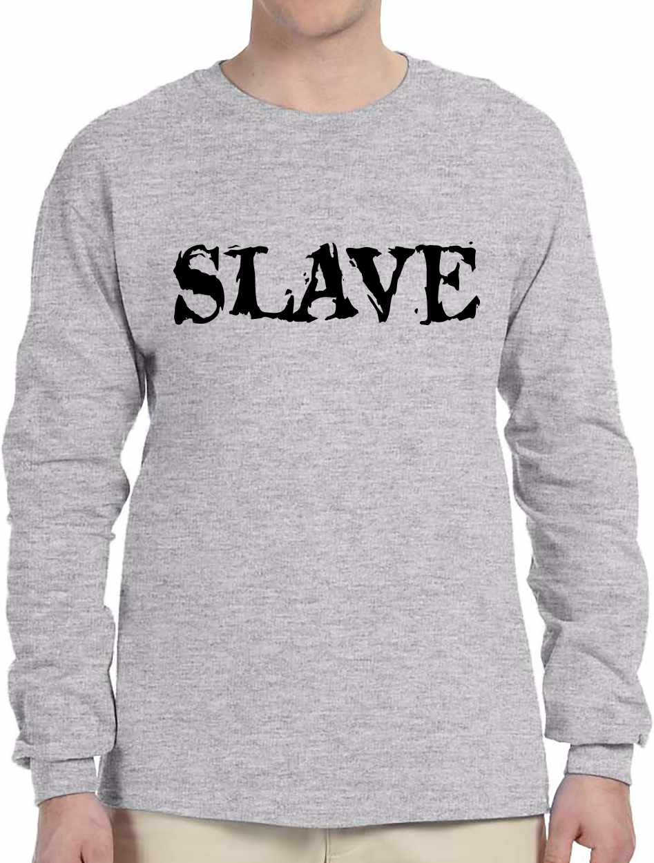 SLAVE on Long Sleeve Shirt