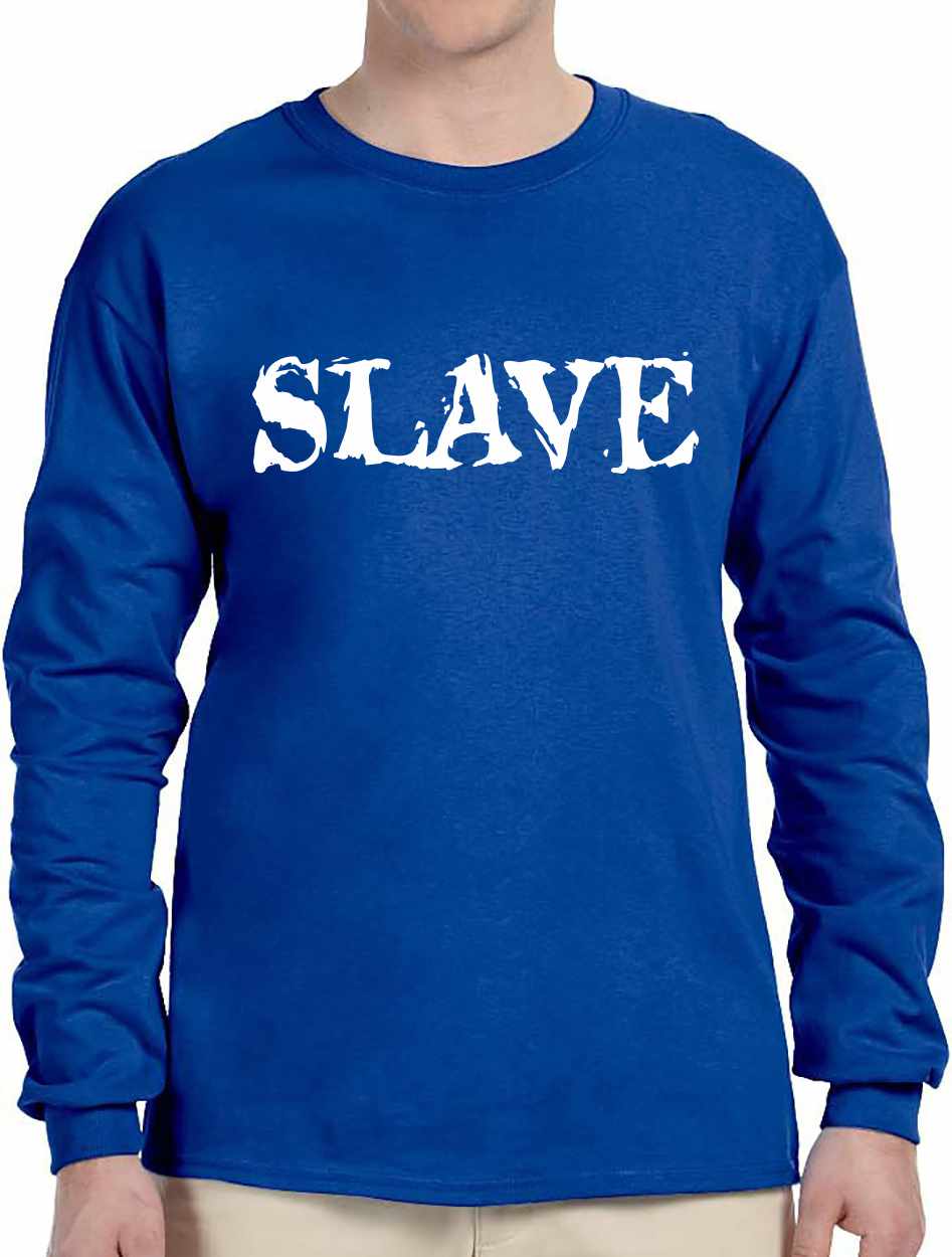 SLAVE on Long Sleeve Shirt (#233-3)