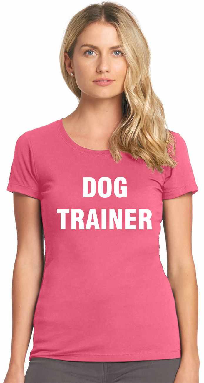 DOG TRAINER on Womens T-Shirt (#239-2)