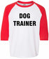 DOG TRAINER on Youth Baseball Shirt (#239-212)