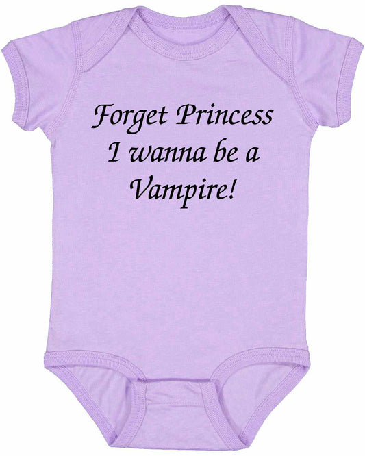 FORGET PRINCESS I WANNA BE VAMPIRE on Infant BodySuit