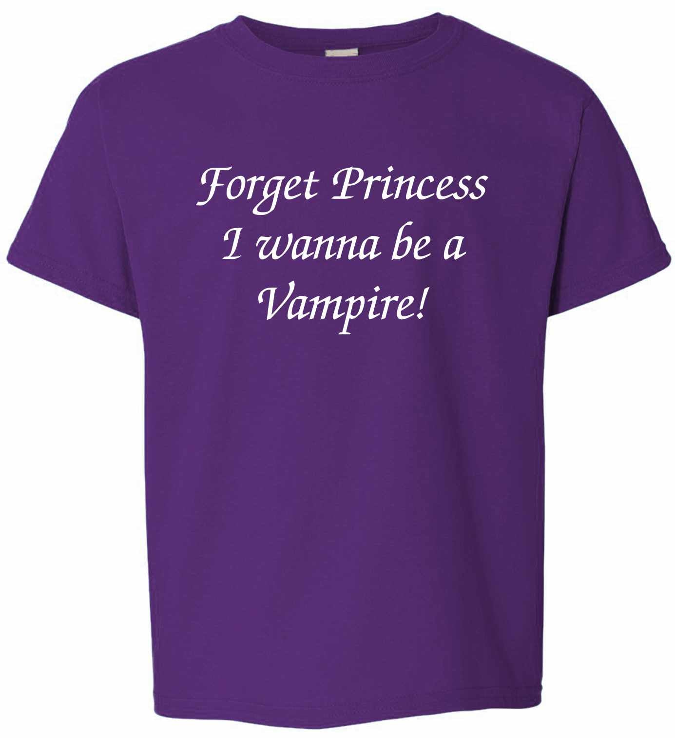 FORGET PRINCESS I WANNA BE VAMPIRE on Kids T-Shirt (#298-201)