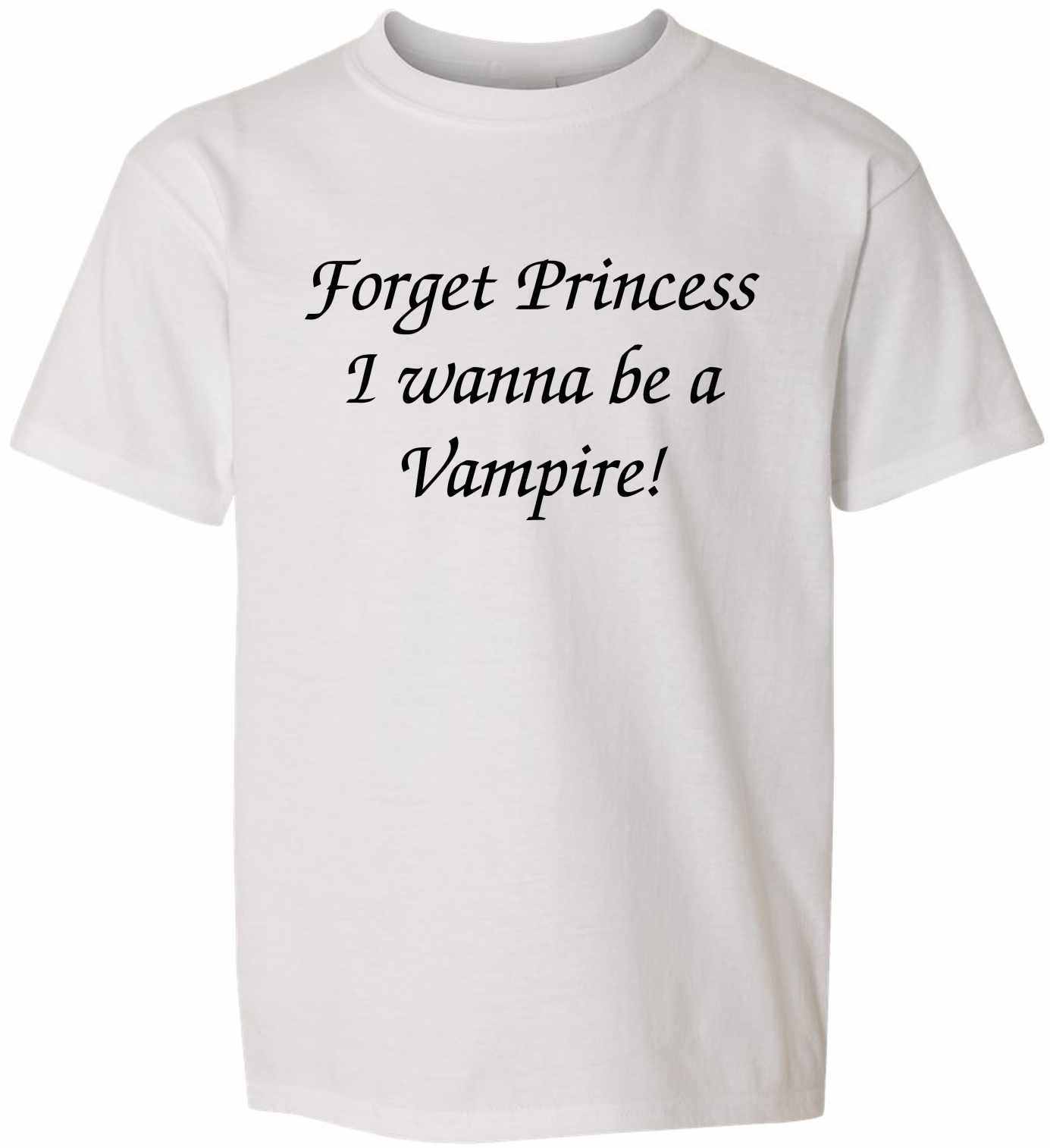 FORGET PRINCESS I WANNA BE VAMPIRE on Kids T-Shirt (#298-201)