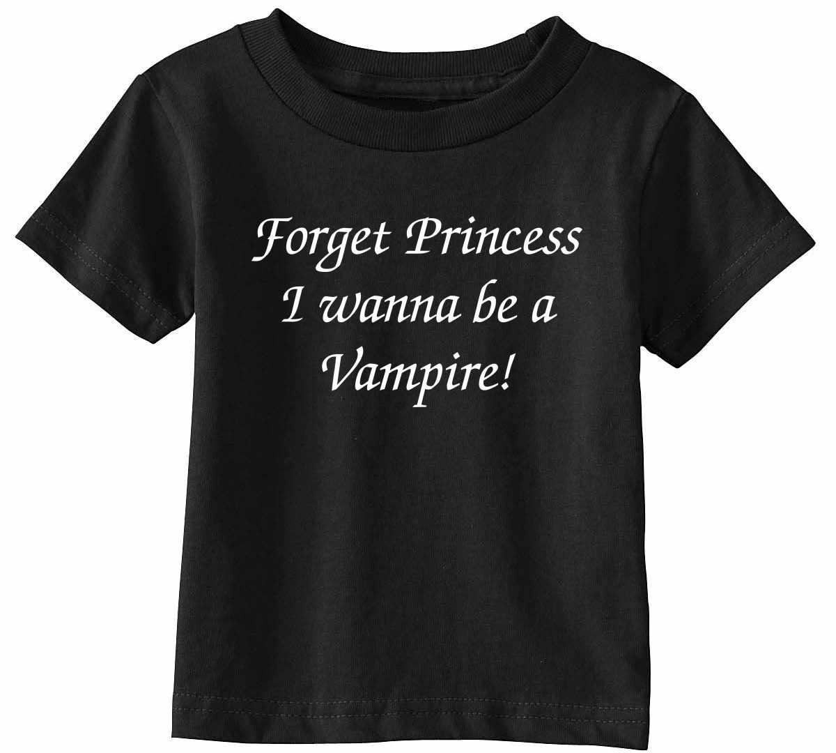 FORGET PRINCESS I WANNA BE VAMPIRE Infant/Toddler  (#298-7)