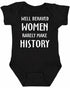 WELL BEHAVED WOMEN RARELY MAKE HISTORY Infant BodySuit (#332-10)