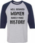 WELL BEHAVED WOMEN RARELY MAKE HISTORY Adult Baseball  (#332-12)