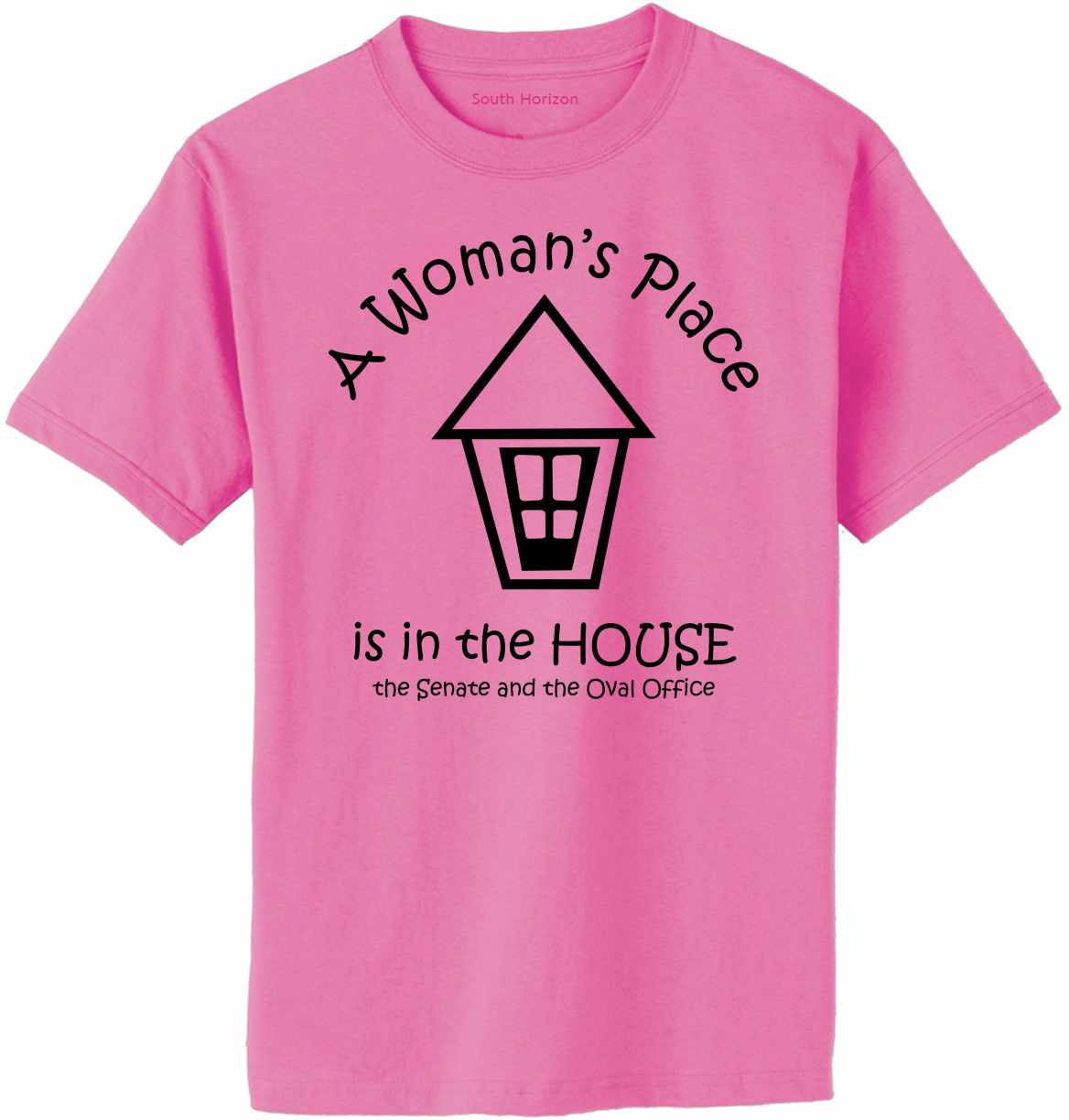 A Woman's Place is in the House, Senate & Oval Office Adult T-Shirt