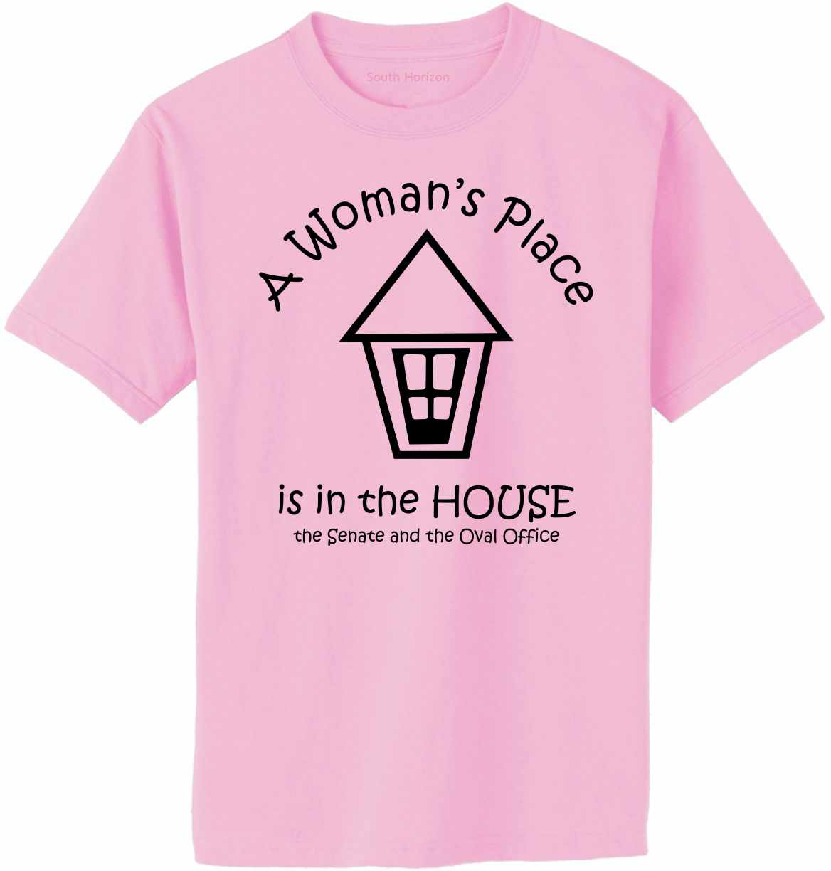 A Woman's Place is in the House, Senate & Oval Office Adult T-Shirt (#336-1)