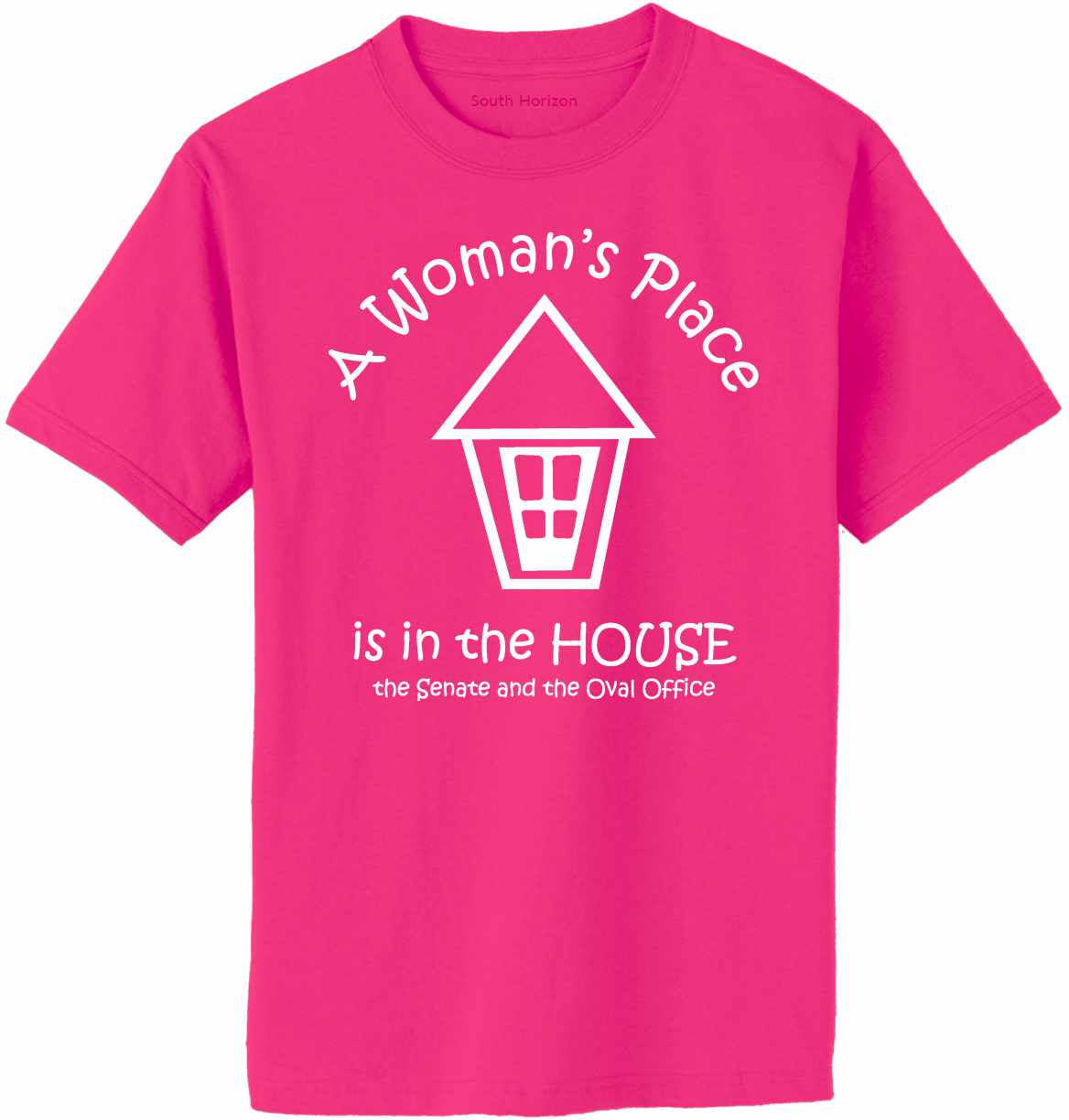 A Woman's Place is in the House, Senate & Oval Office Adult T-Shirt (#336-1)