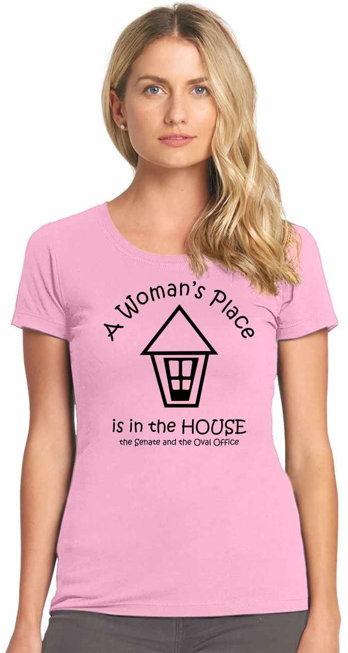 A Woman's Place is in the House, Senate & Oval Office on Womens T-Shirt (#336-2)
