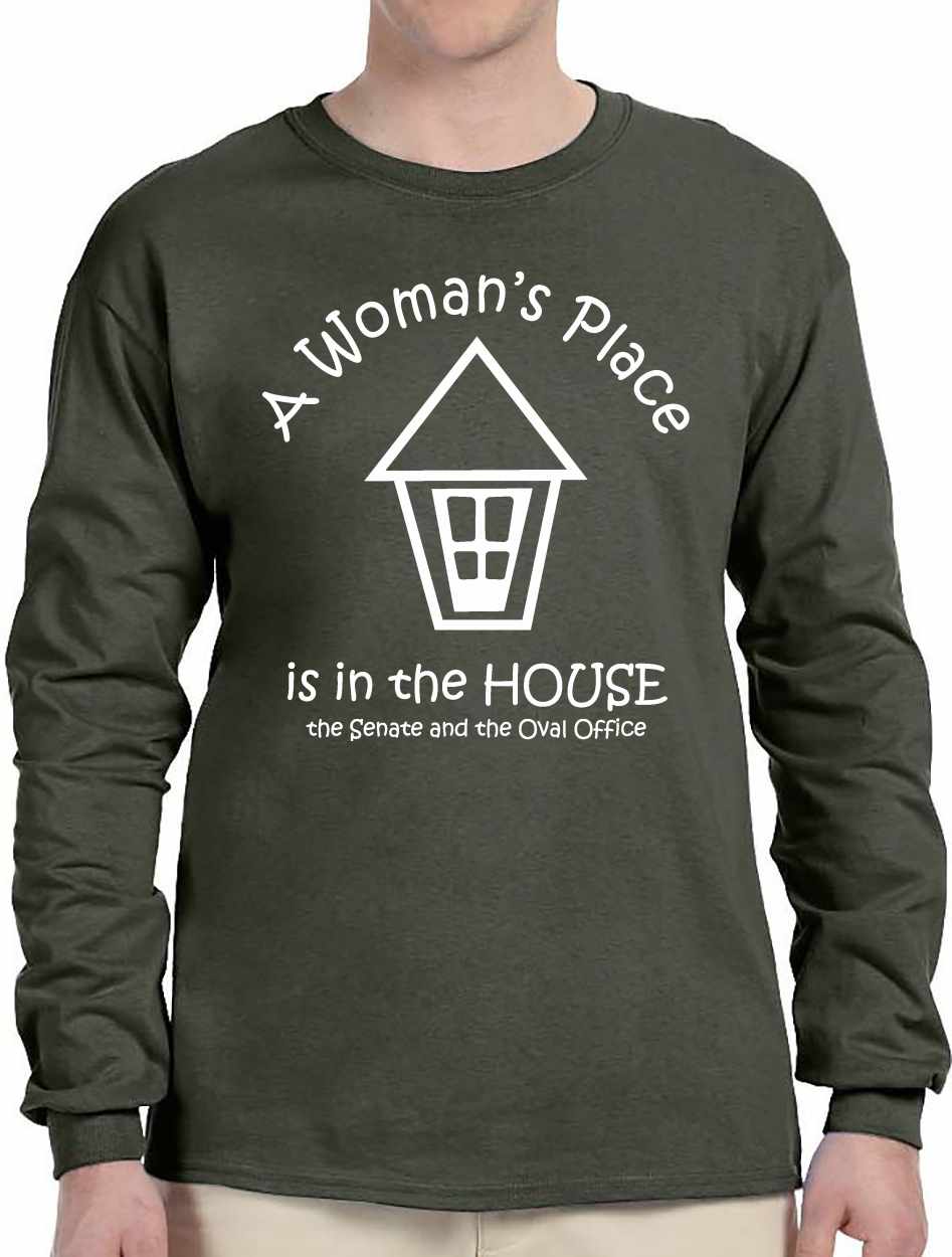 A Woman's Place is in the House, Senate & Oval Office Long Sleeve (#336-3)
