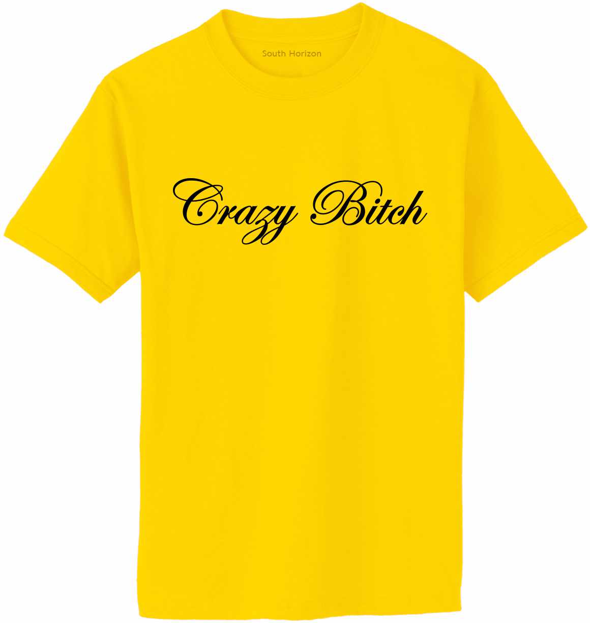 Crazy Bitch Adult T-Shirt (#358-1)