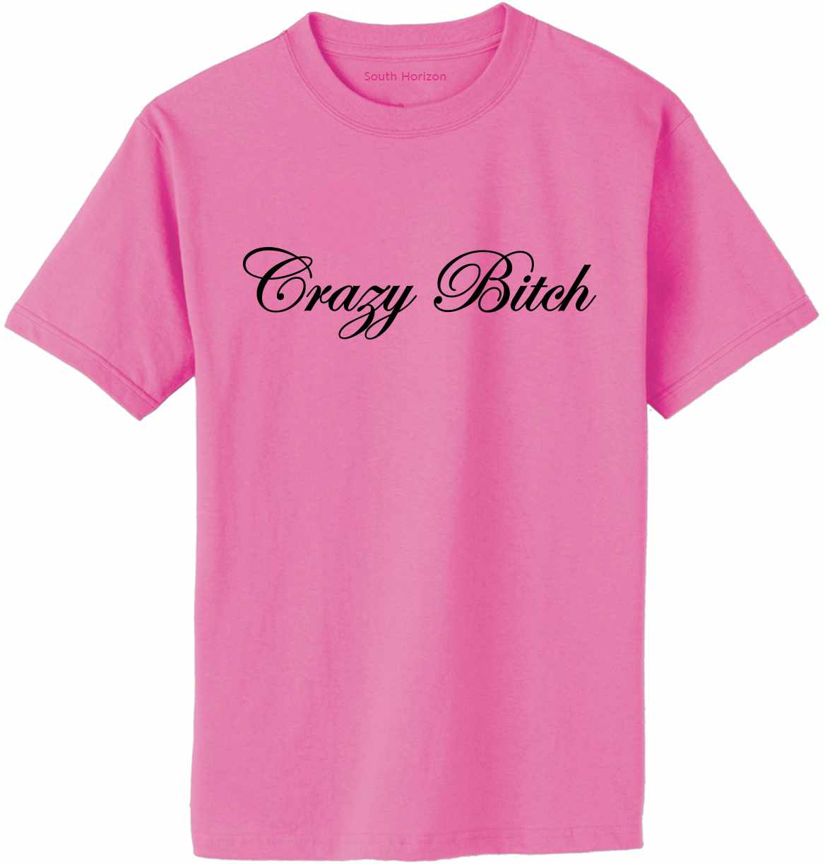 Crazy Bitch Adult T-Shirt