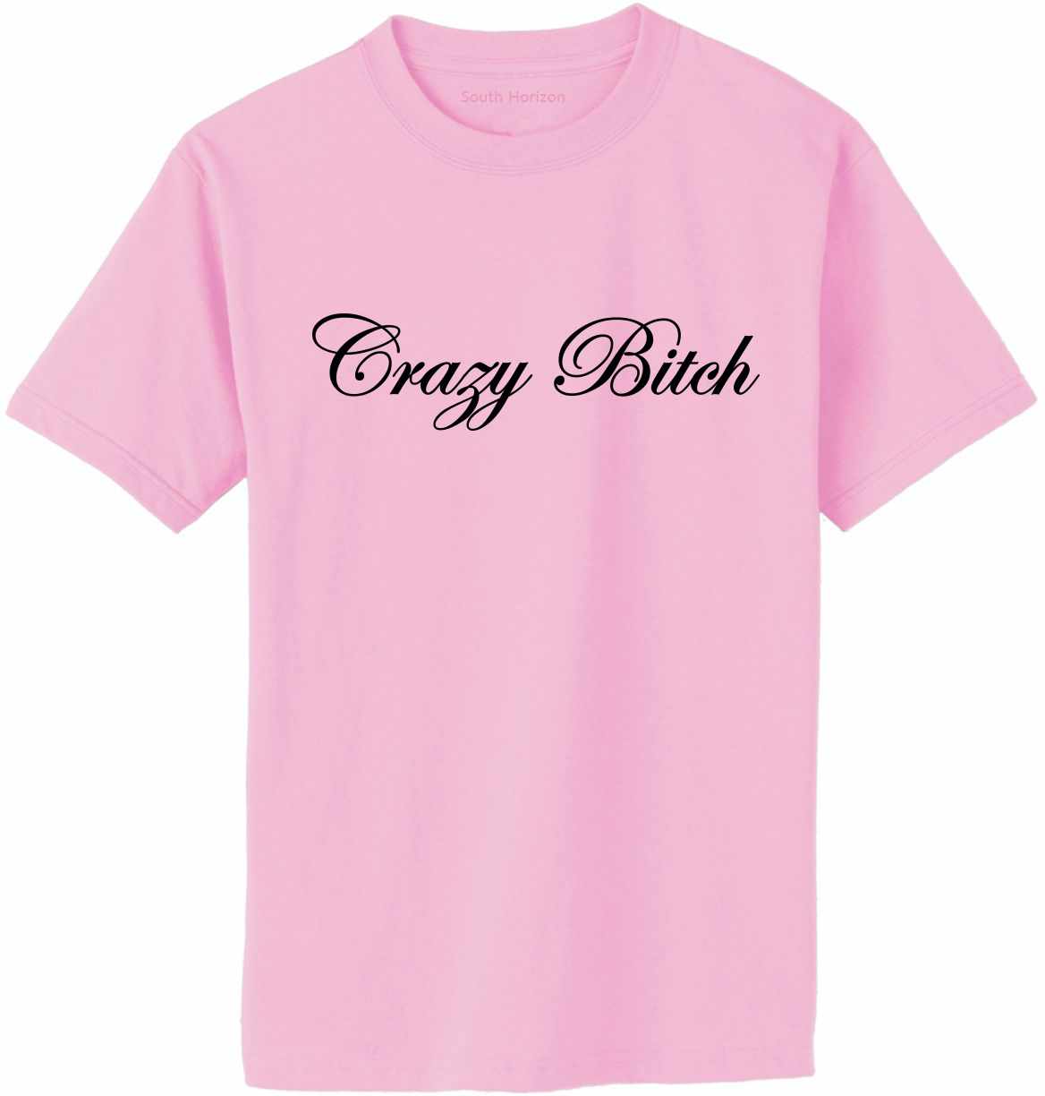 Crazy Bitch Adult T-Shirt (#358-1)