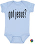 GOT JESUS? on Infant BodySuit (#366-10)