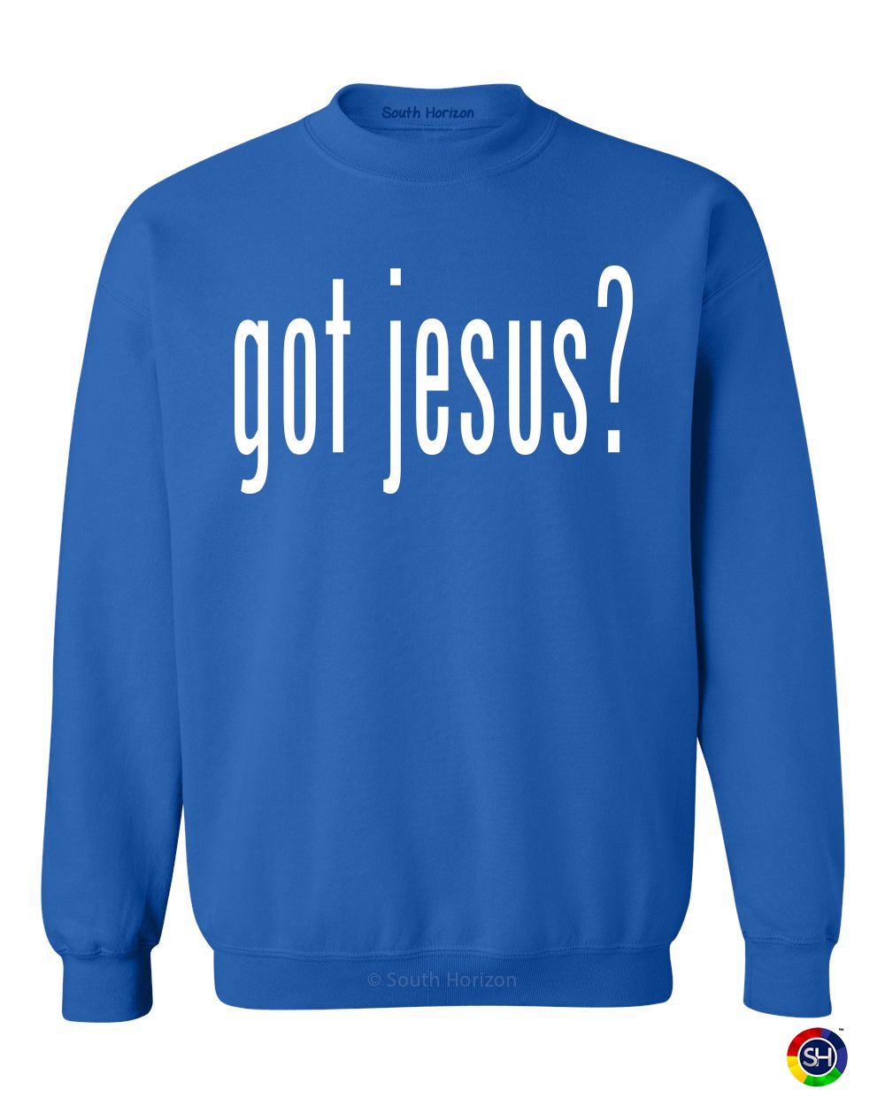 GOT JESUS? on SweatShirt