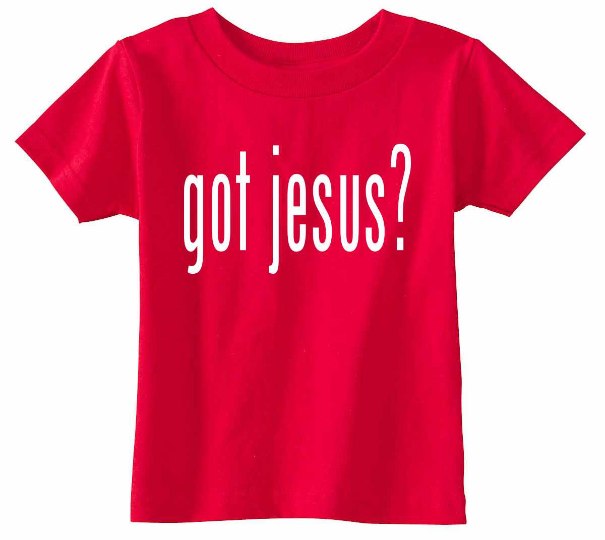 GOT JESUS? on Infant-Toddler T-Shirt (#366-7)
