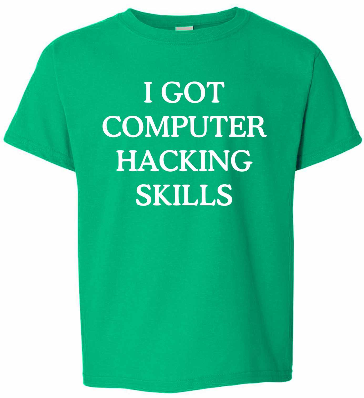 I GOT COMPUTER HACKING SKILLS on Kids T-Shirt (#382-201)