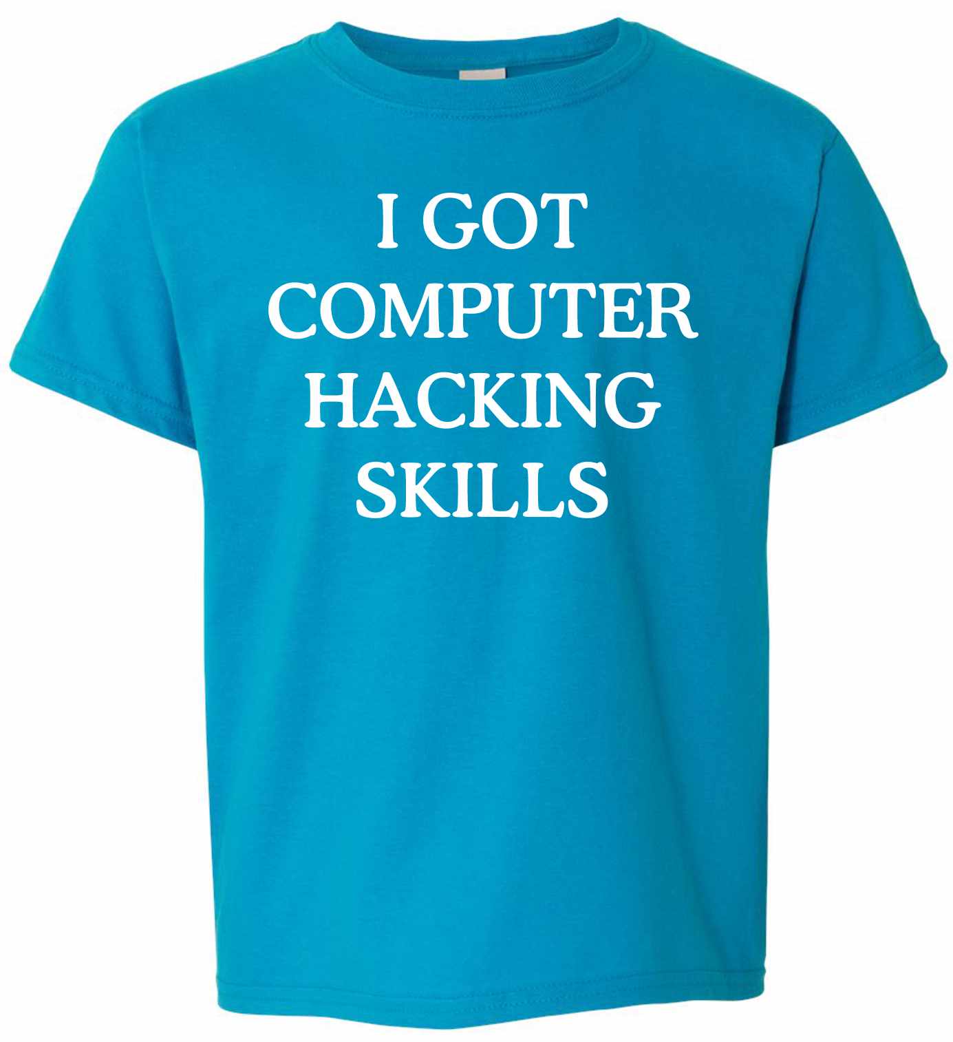 I GOT COMPUTER HACKING SKILLS on Kids T-Shirt (#382-201)