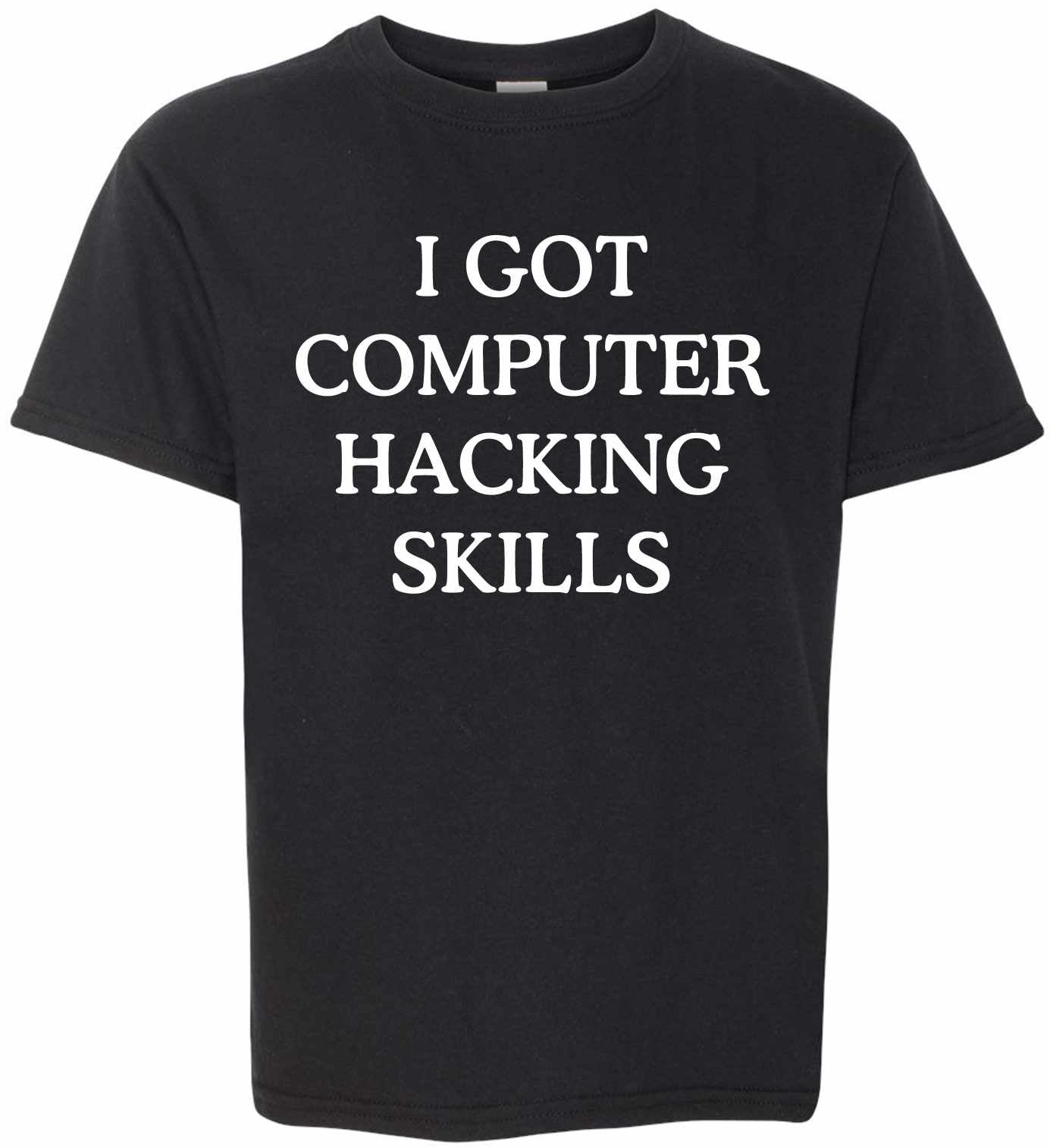 I GOT COMPUTER HACKING SKILLS on Kids T-Shirt