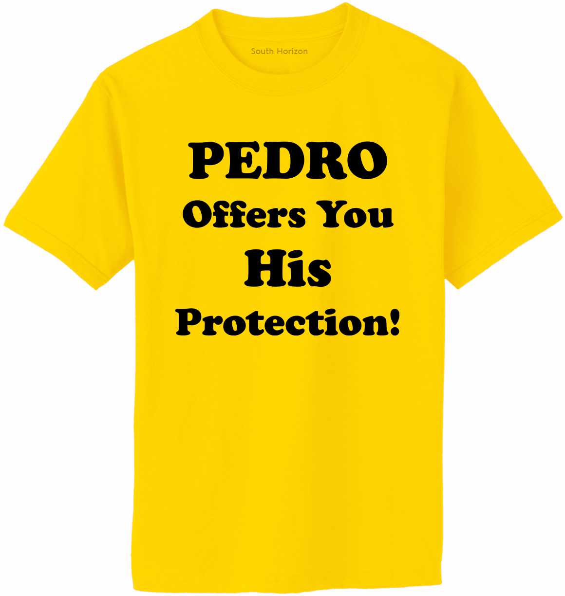 PEDRO OFFERS YOU HIS PROTECTION Adult T-Shirt (#385-1)