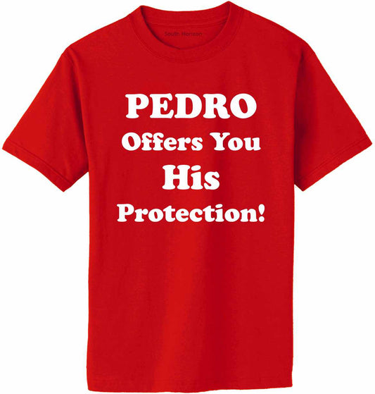 PEDRO OFFERS YOU HIS PROTECTION Adult T-Shirt
