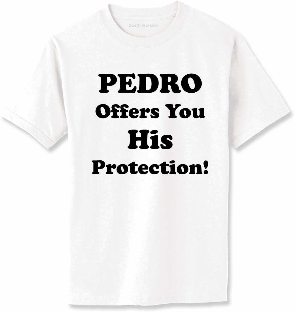 PEDRO OFFERS YOU HIS PROTECTION Adult T-Shirt (#385-1)