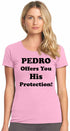 PEDRO OFFERS YOU HIS PROTECTION on Womens T-Shirt