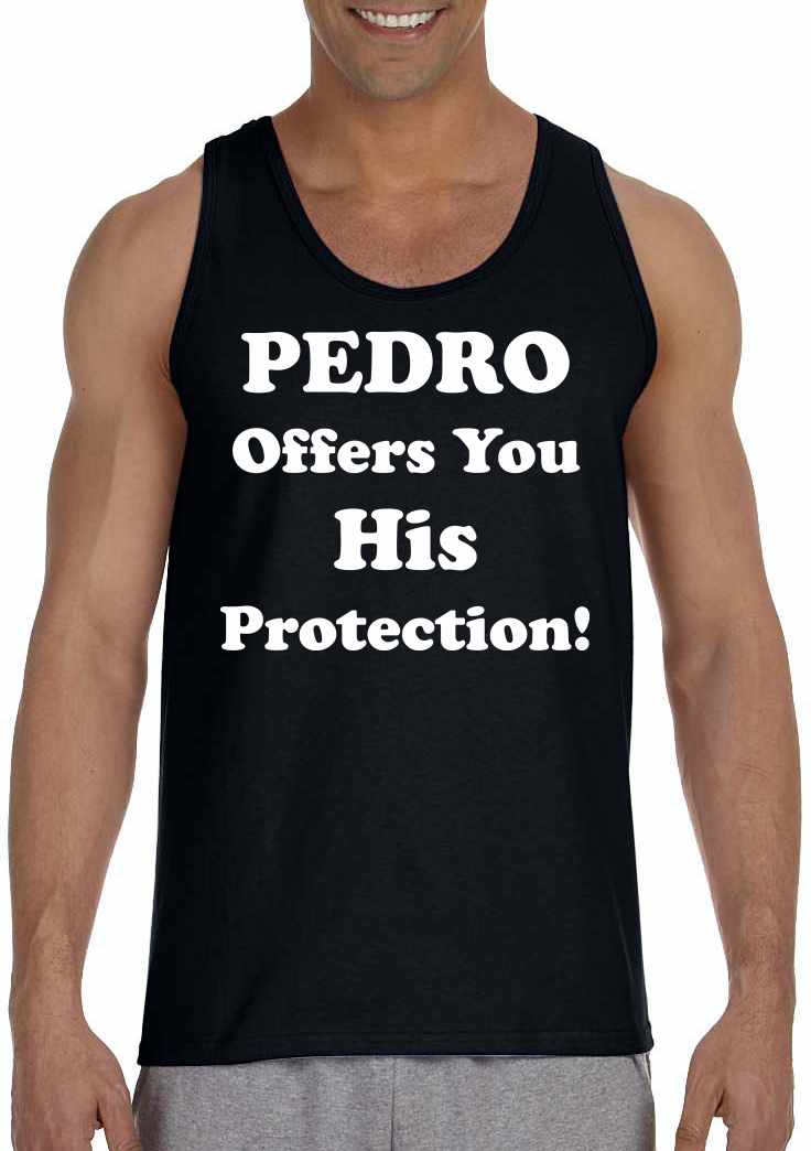 PEDRO OFFERS YOU HIS PROTECTION Mens Tank Top (#385-5)