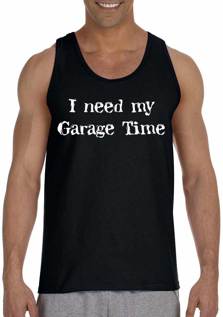 I Need My Garage Time on Mens Tank Top