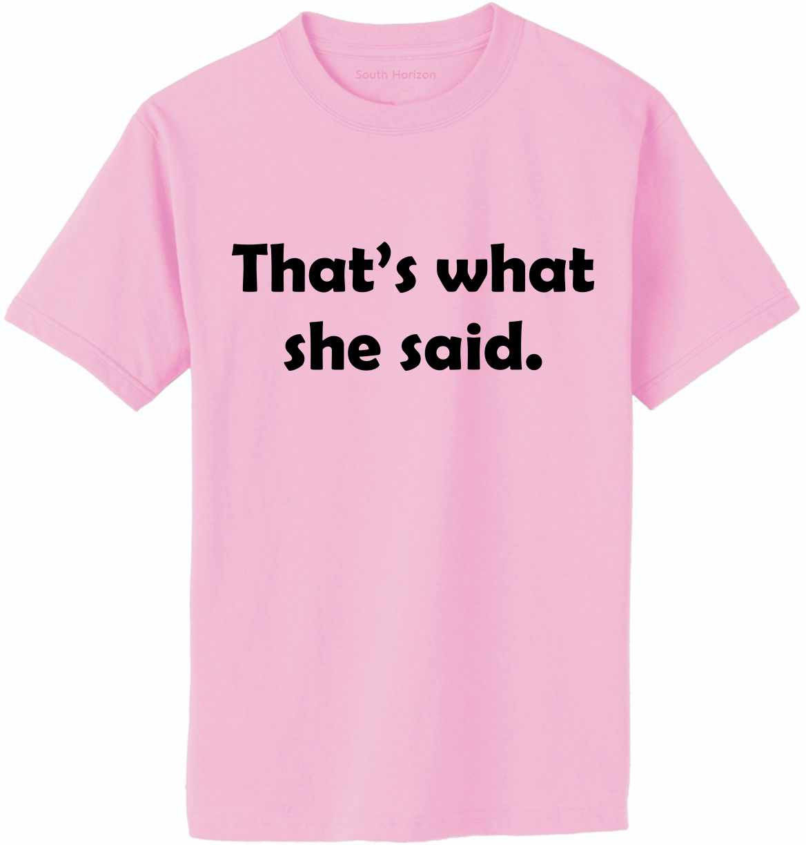 That's What She Said Adult T-Shirt (#475-1)