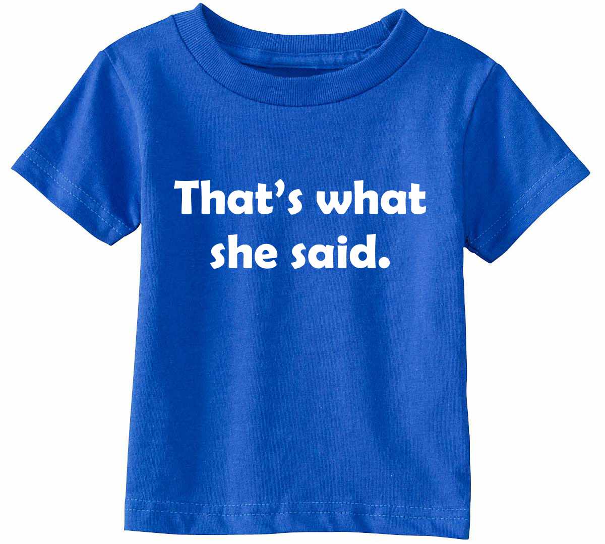 That's What She Said Infant/Toddler  (#475-7)