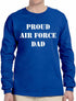 PROUD AIR FORCE DAD on Long Sleeve Shirt (#484-3)