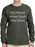 Well Behaved Women Rarely Make History on Long Sleeve Shirt (#487-3)