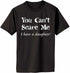 You Can't Scare Me, I have a Daughter Adult T-Shirt