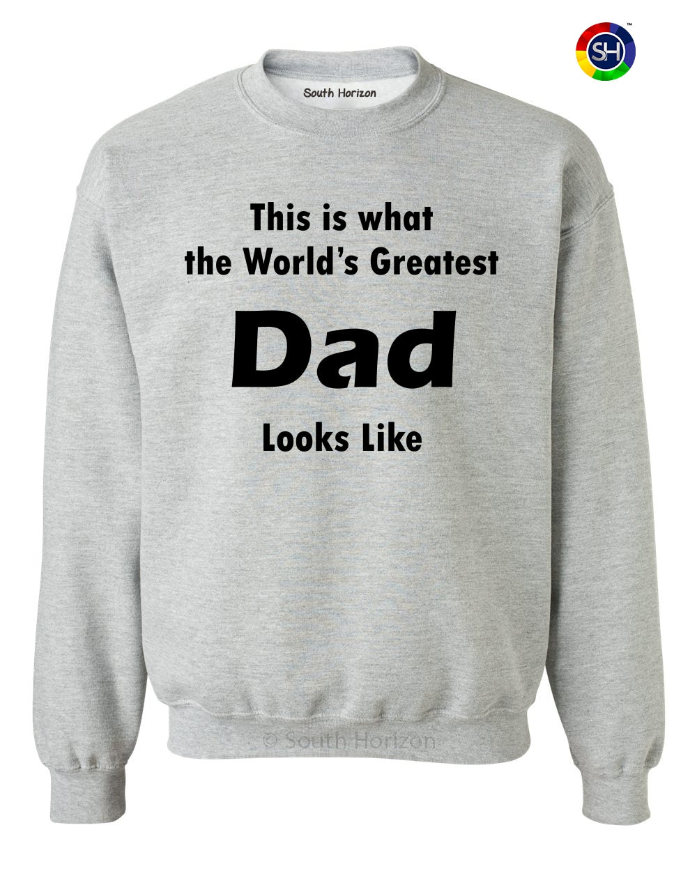 This is what the World's Greatest Dad Looks Like on SweatShirt (#490-11)